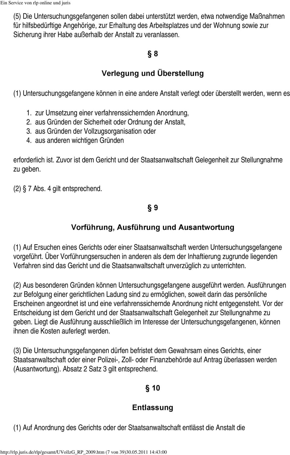 zur Umsetzung einer verfahrenssichernden Anordnung, 2. aus Gründen der Sicherheit oder Ordnung der Anstalt, 3. aus Gründen der Vollzugsorganisation oder 4.