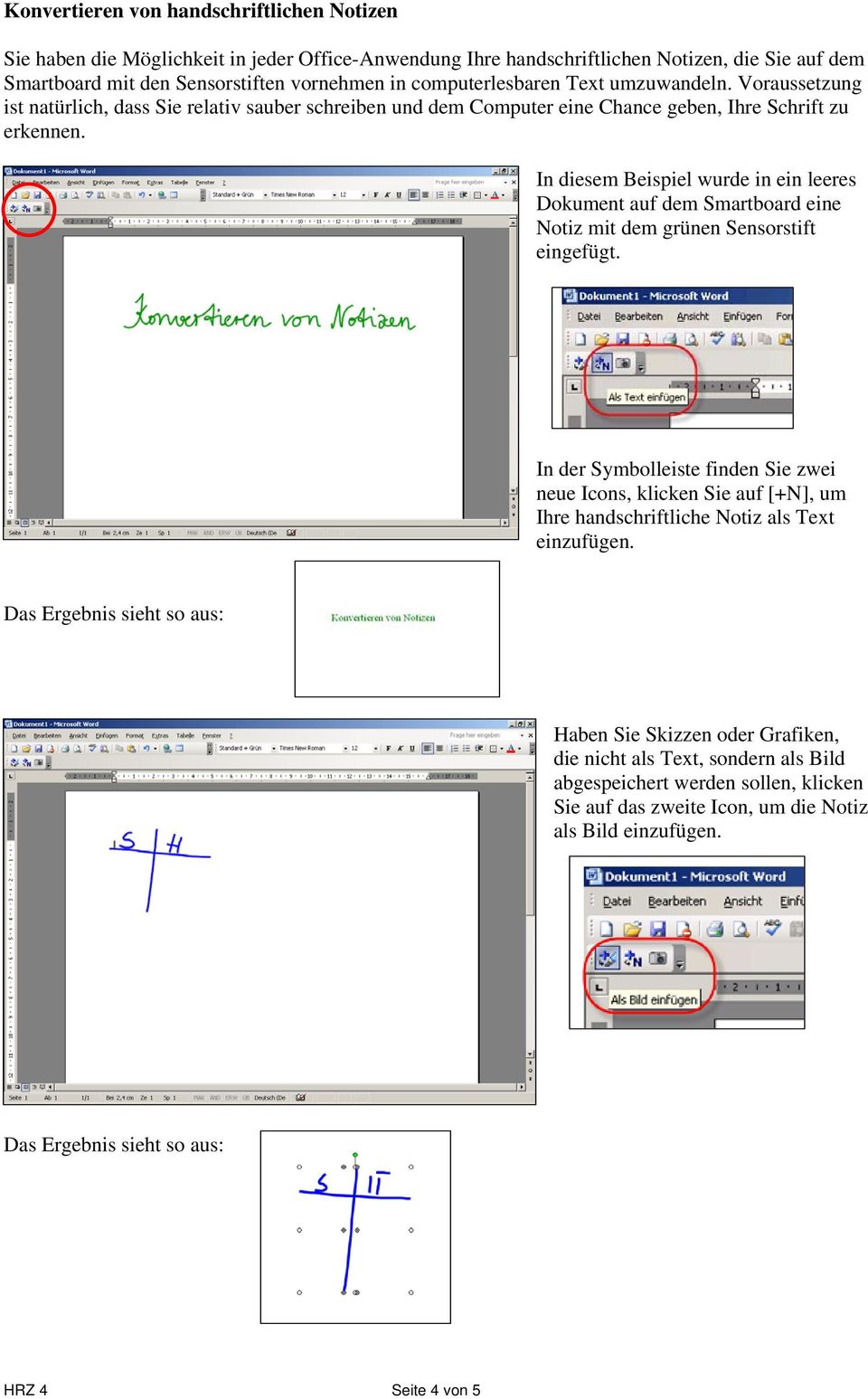 In diesem Beispiel wurde in ein leeres Dokument auf dem Smartboard eine Notiz mit dem grünen Sensorstift eingefügt.