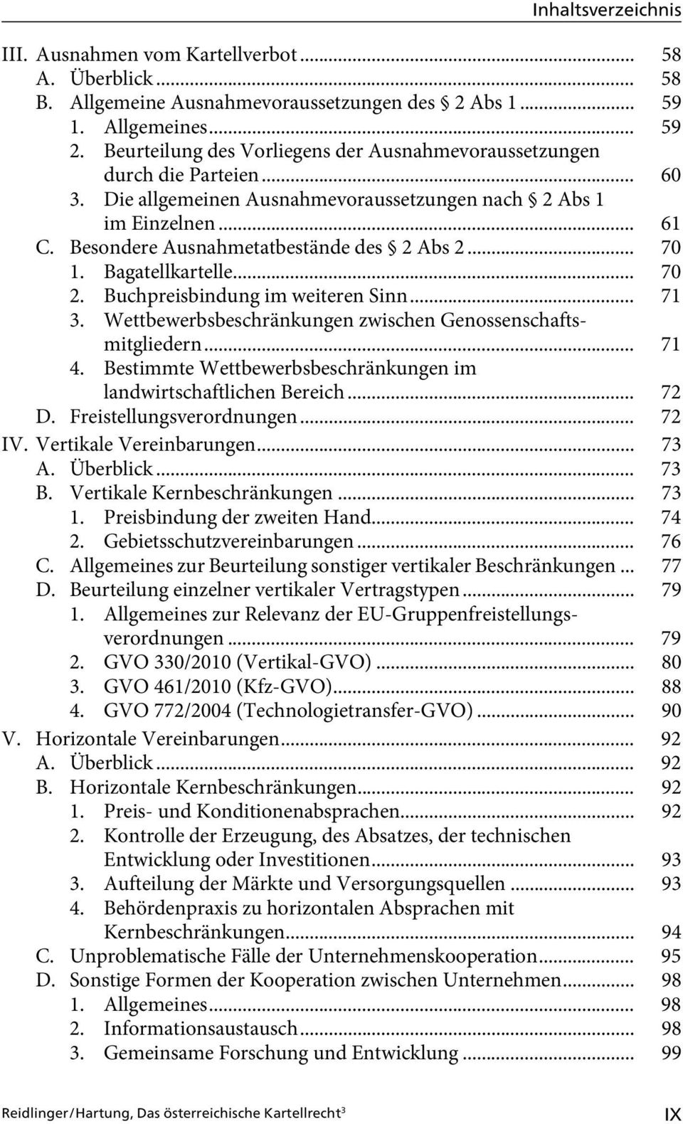 .. 70 1. Bagatellkartelle... 70 2. Buchpreisbindung im weiteren Sinn... 71 3. Wettbewerbsbeschränkungen zwischen Genossenschaftsmitgliedern... 71 4.