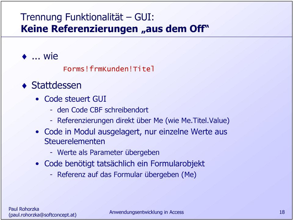 Code steuert GUI - den Code CBF schreibendort - Referenzierungen direkt über Me (wie Me.Titel.