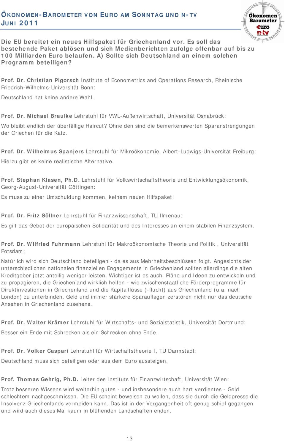 Christian Pigorsch Institute of Econometrics and Operations Research, Rheinische Friedrich-Wilhelms-Universität Bonn: Deutschland hat keine andere Wahl. Prof. Dr.