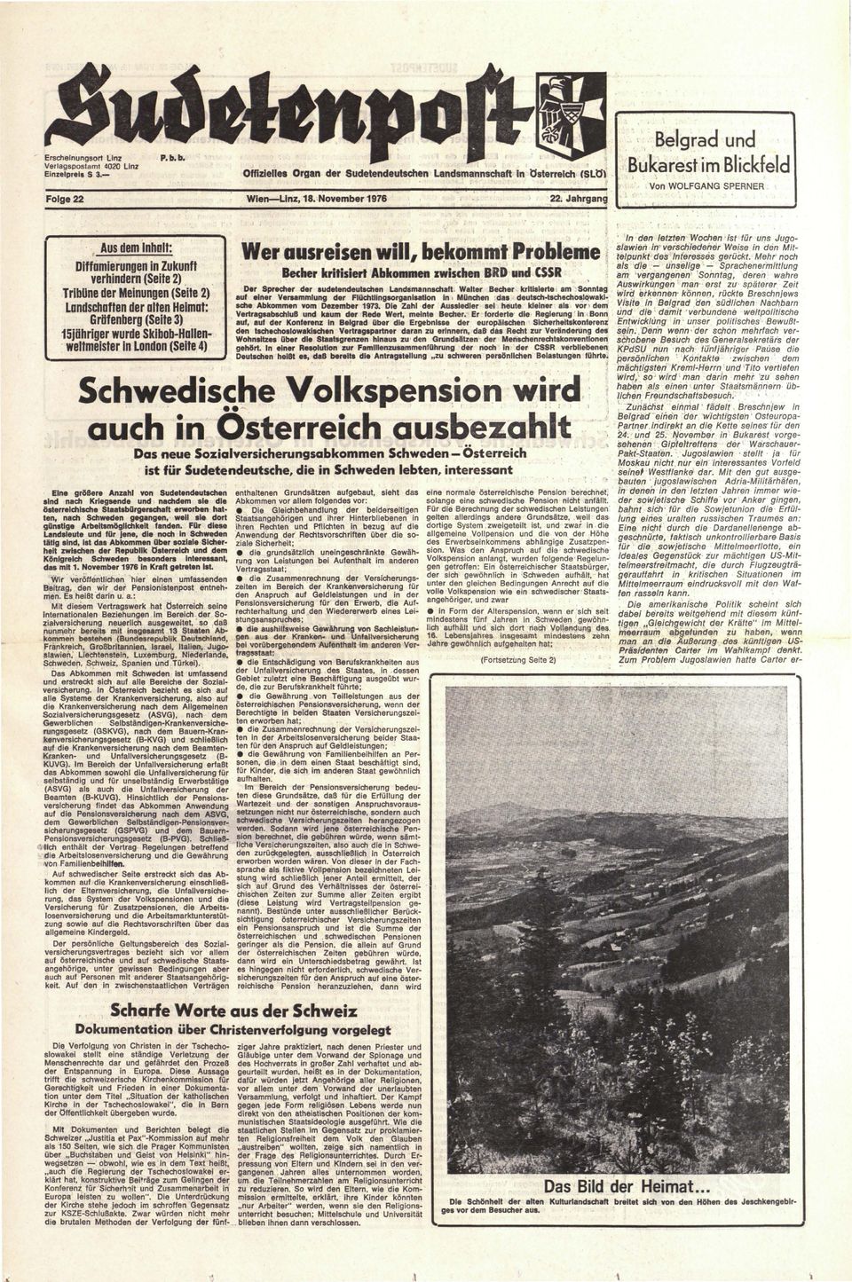November 1976 Folge 22 Aus dem Inhalt: Diffamierungen in Zukunft verhindern (Seite 2) Tribüne der Meinungen (Seite 2) Landschaften der alten Heimat: Gräfenberg (Seife 3) 15jähriger wurde