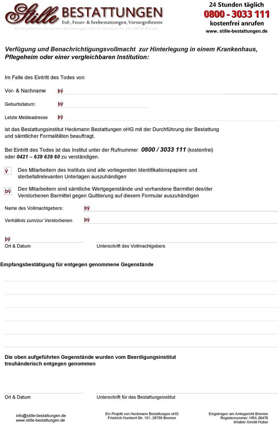 Meldeadresse ist das Bestattungsinstitut mit der Durchführung der Bestattung und sämtlicher Formalitäten beauftragt.