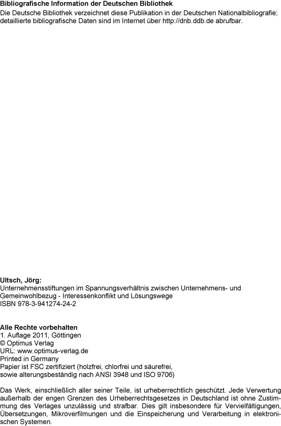 Ultsch, Jörg: Unternehmensstiftungen im Spannungsverhältnis zwischen Unternehmens- und Gemeinwohlbezug - Interessenkonflikt und Lösungswege ISBN 978-3-941274-24-2 Alle Rechte vorbehalten 1.