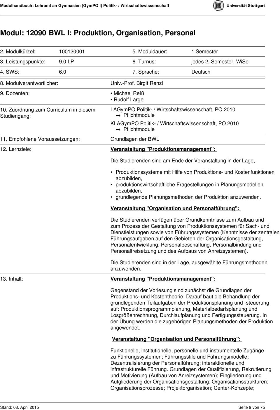 Empfohlene Voraussetzungen: Grundlagen der BWL Pflichtmodule K Pflichtmodule 12.