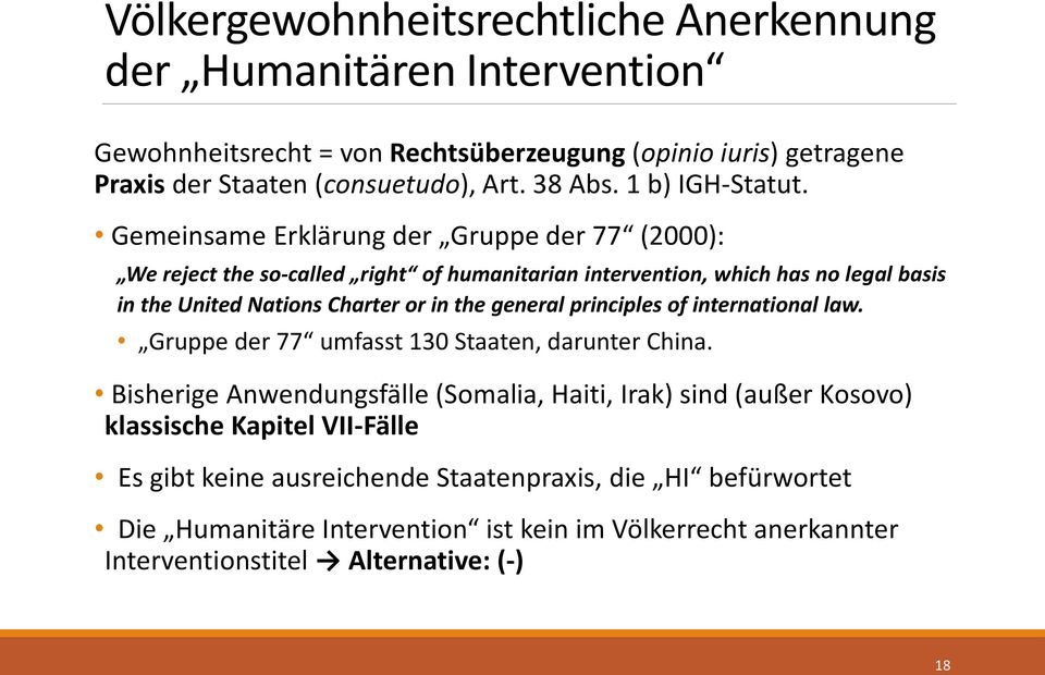Gemeinsame Erklärung der Gruppe der 77 (2000): We reject the so-called right of humanitarian intervention, which has no legal basis in the United Nations Charter or in the general