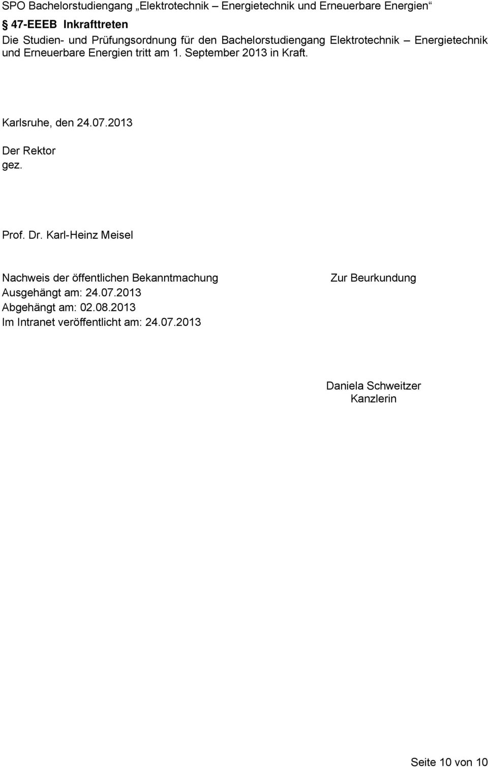2013 Der Rektor gez. Prof. Dr. Karl-Heinz Meisel Nachweis der öffentlichen Bekanntmachung Ausgehängt am: 24.