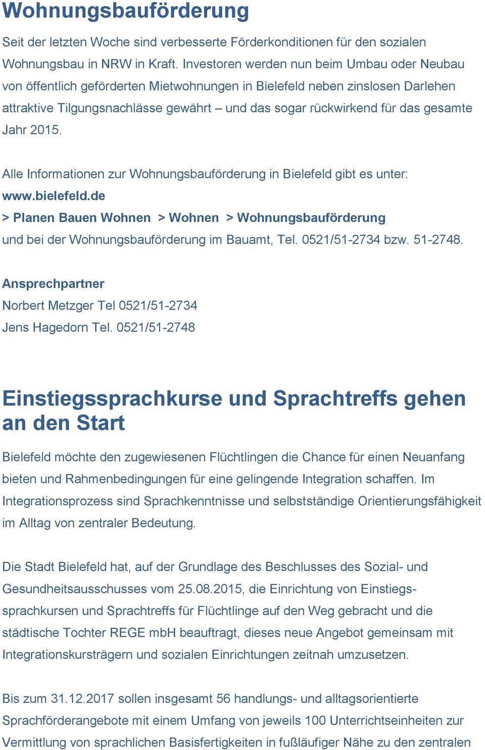 gesamte Jahr 2015. Alle Informationen zur Wohnungsbauförderung in Bielefeld gibt es unter: www.bielefeld.