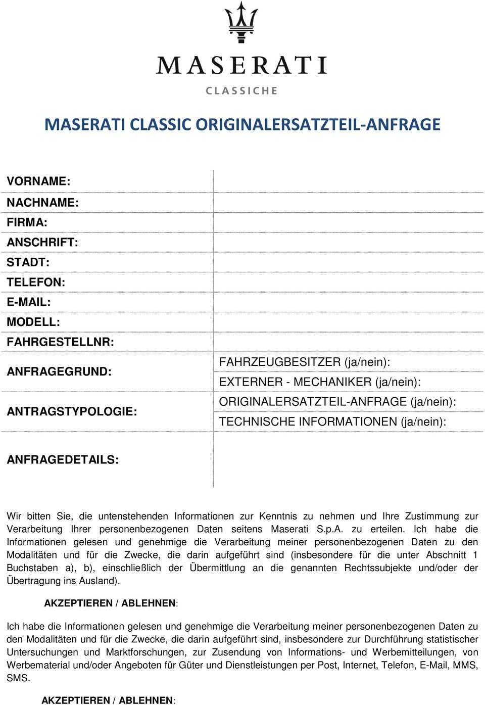 Zustimmung zur Verarbeitung Ihrer personenbezogenen Daten seitens Maserati S.p.A. zu erteilen.
