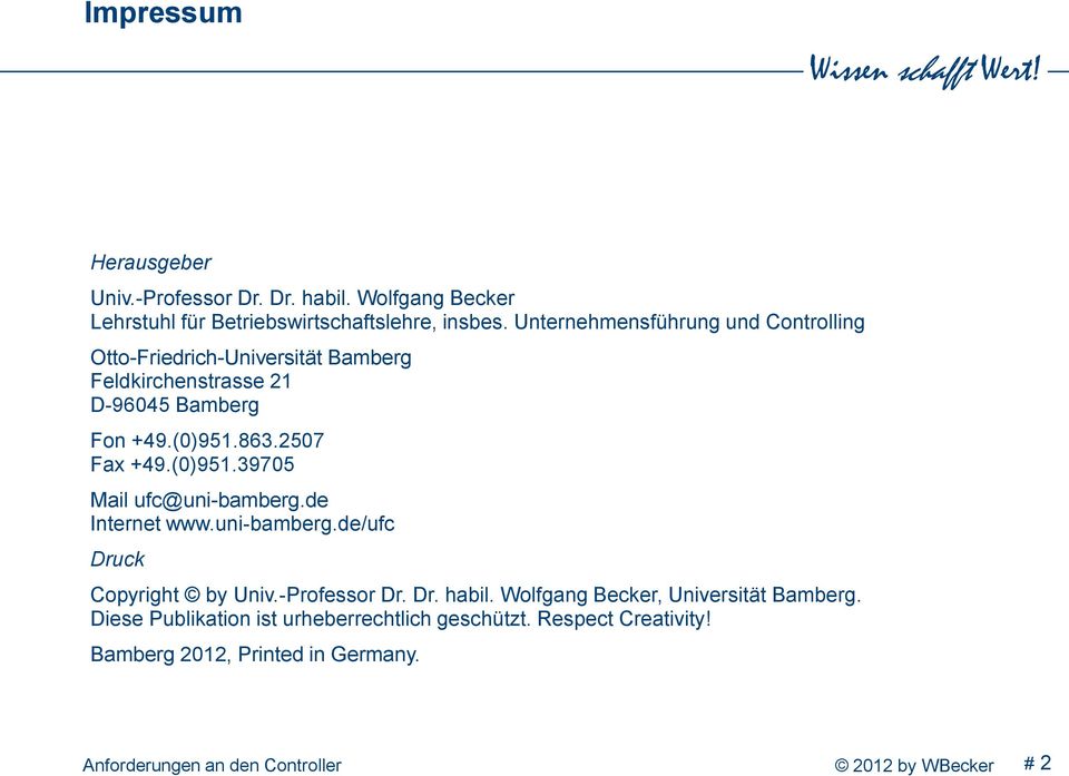 2507 Fax +49.(0)951.39705 Mail ufc@uni-bamberg.de Internet www.uni-bamberg.de/ufc Druck Copyright by Univ.-Professor Dr. Dr. habil.
