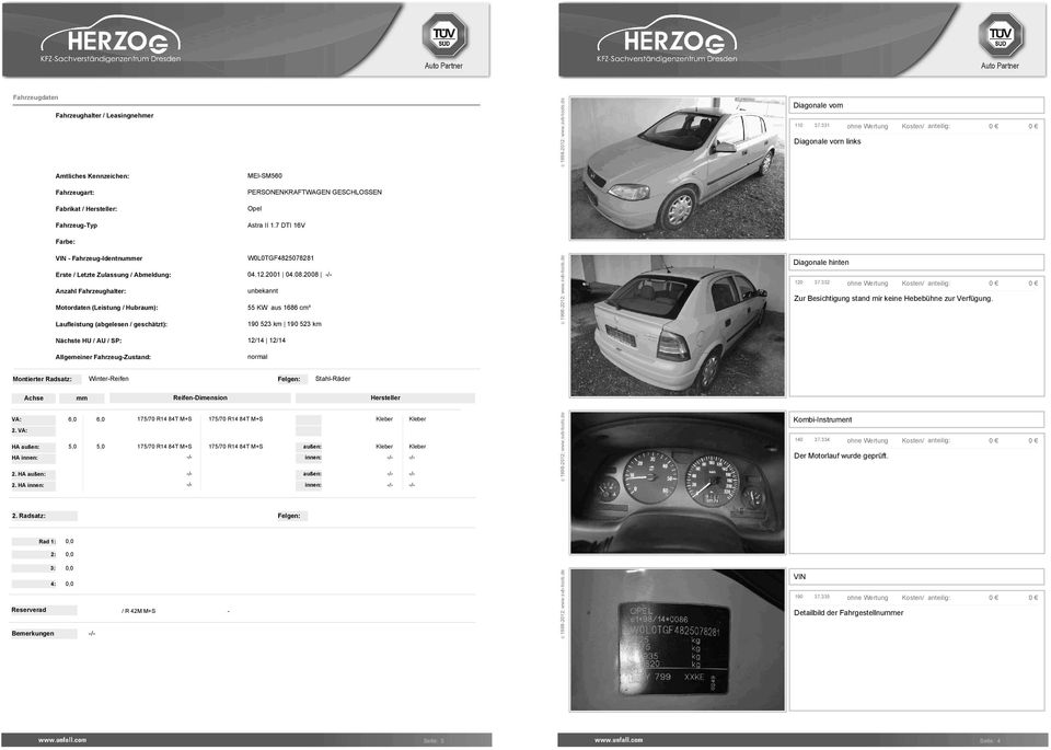 7 DTI 16V Farbe: VIN - Fahrzeug-Identnummer Erste / Letzte Zulassung / Abmeldung: Anzahl Fahrzeughalter: Motordaten (Leistung / Hubraum): Laufleistung (abgelesen / geschätzt): W0L0TGF4825078281 04.12.