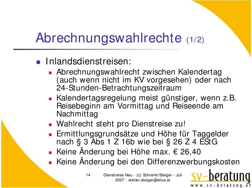 Reisebeginn am Vormittag und Reiseende am Nachmittag Wahlrecht steht pro Dienstreise zu!