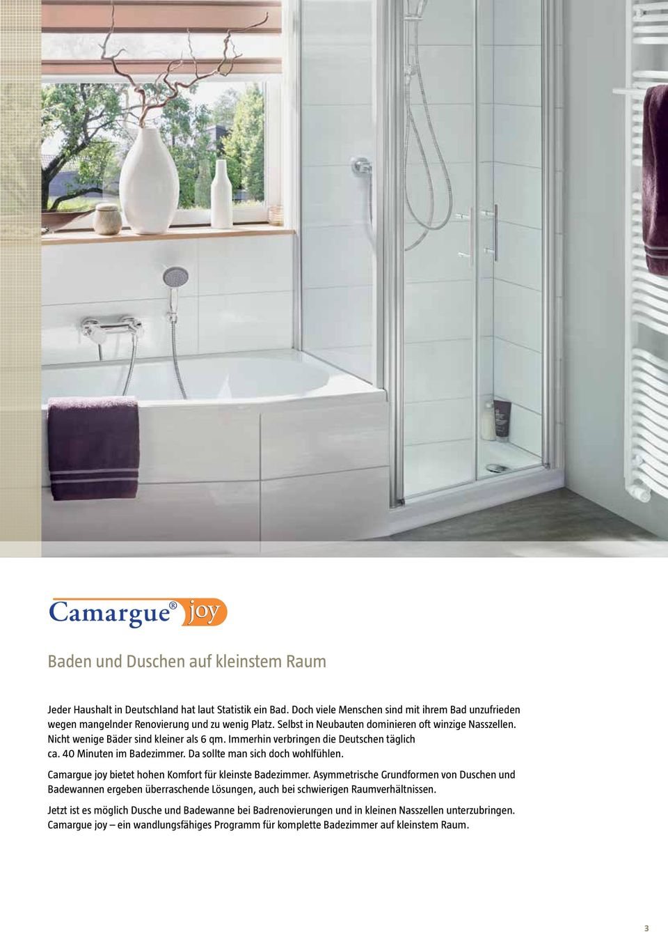 Da sollte man sich doch wohlfühlen. Camargue joy bietet hohen Komfort für kleinste Badezimmer.