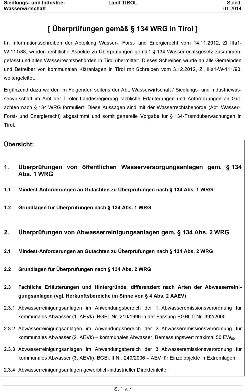 Dieses Schreiben wurde an alle Gemeinden und Betreiber von kommunalen Kläranlagen in Tirol mit Schreiben vom 3.12.2012, Zl. IIIa1-W-111/90, weitergeleitet.
