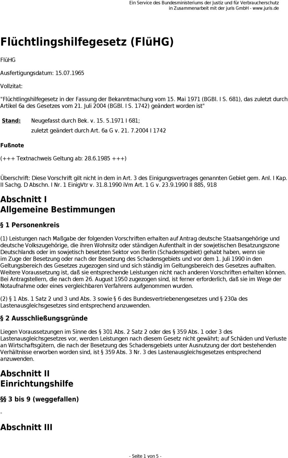 21. 7.2004 I 1742 (+++ Textnachweis Geltung ab: 28.6.1985 +++) Überschrift: Diese Vorschrift gilt nicht in dem in Art. 3 des Einigungsvertrages genannten Gebiet gem. Anl. I Kap. II Sachg. D Abschn.