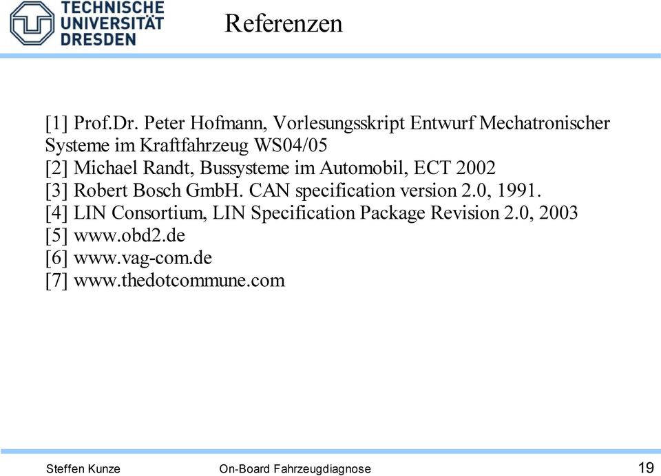 [2] Michael Randt, Bussysteme im Automobil, ECT 2002 [3] Robert Bosch GmbH.