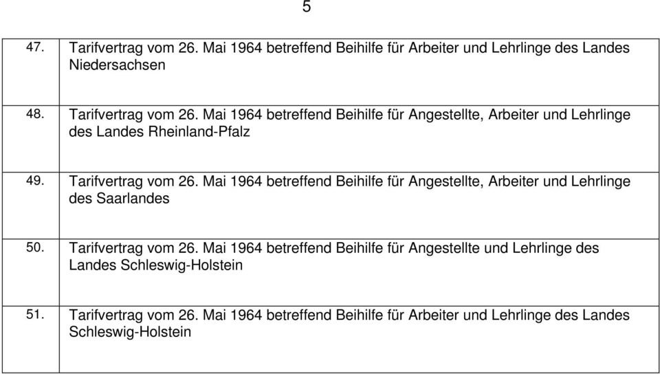 Mai 1964 betreffend Beihilfe für Angestellte und Lehrlinge des Landes Schleswig-Holstein 51. Tarifvertrag vom 26.
