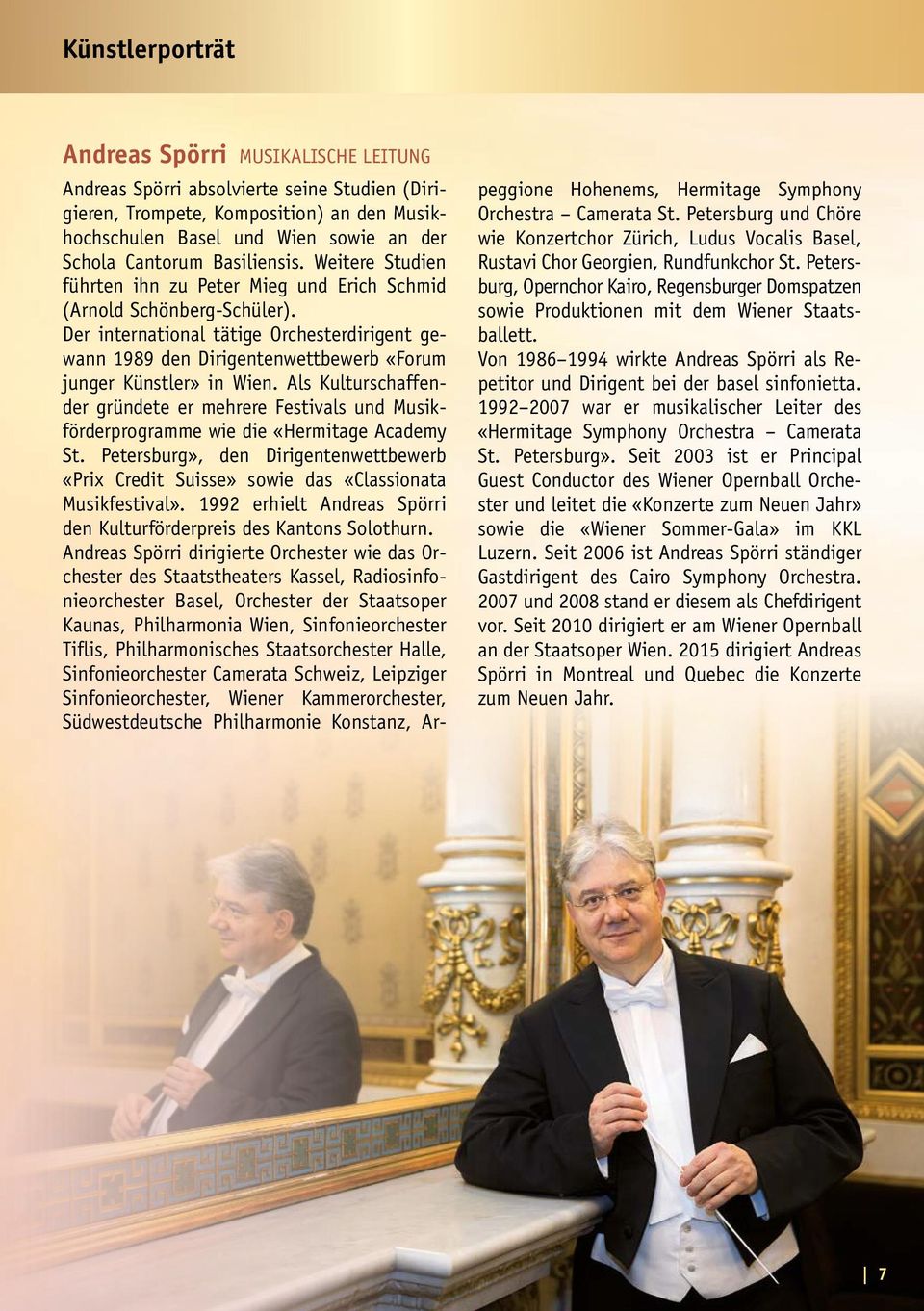Der international tätige Orchesterdirigent gewann 1989 den Dirigentenwettbewerb «Forum junger Künstler» in Wien.