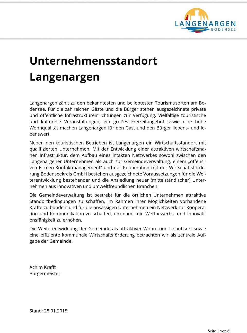 Vielfältige touristische und kulturelle Veranstaltungen, ein großes Freizeitangebot sowie eine hohe Wohnqualität machen Langenargen für den Gast und den Bürger liebens- und lebenswert.