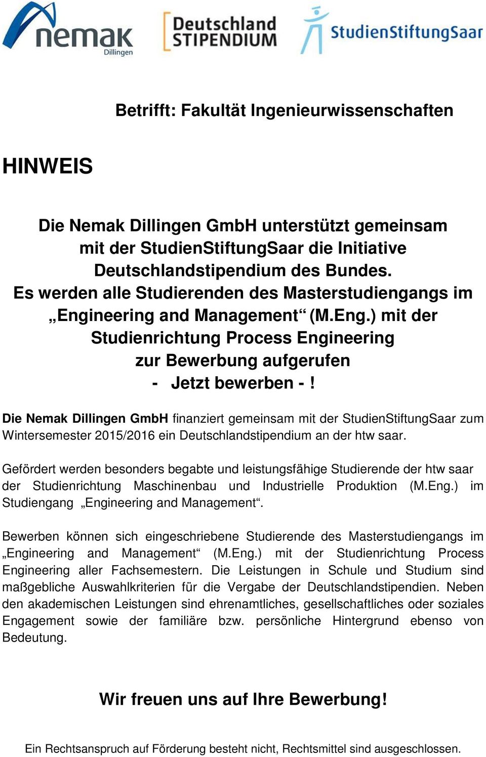 Die Nemak Dillingen GmbH finanziert gemeinsam mit der StudienStiftungSaar zum Wintersemester 2015/2016 ein Deutschlandstipendium an der htw saar.