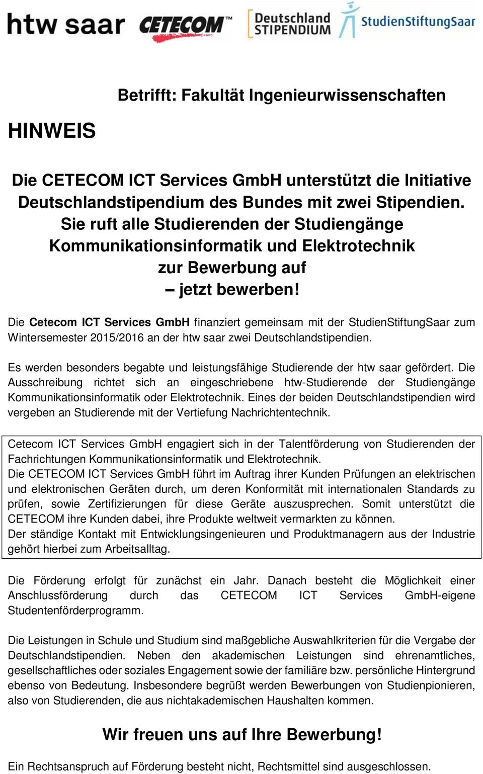 Die Cetecom ICT Services GmbH finanziert gemeinsam mit der StudienStiftungSaar zum Wintersemester 2015/2016 an der htw saar zwei Deutschlandstipendien.