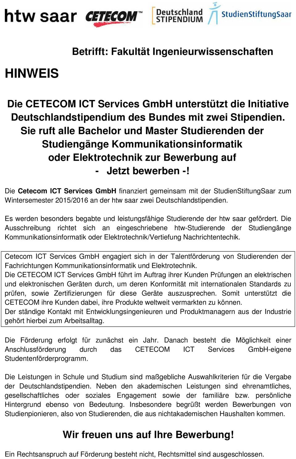Die Cetecom ICT Services GmbH finanziert gemeinsam mit der StudienStiftungSaar zum Wintersemester 2015/2016 an der htw saar zwei Deutschlandstipendien.