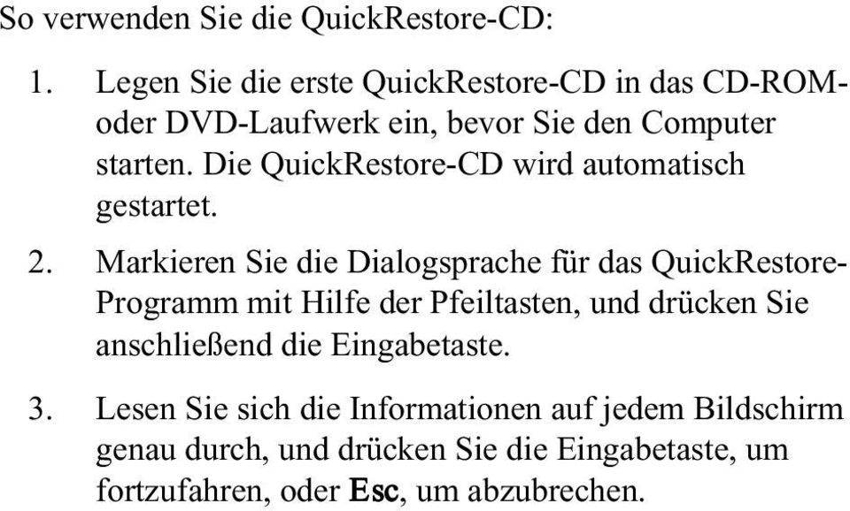 Die QuickRestore-CD wird automatisch gestartet. 2.