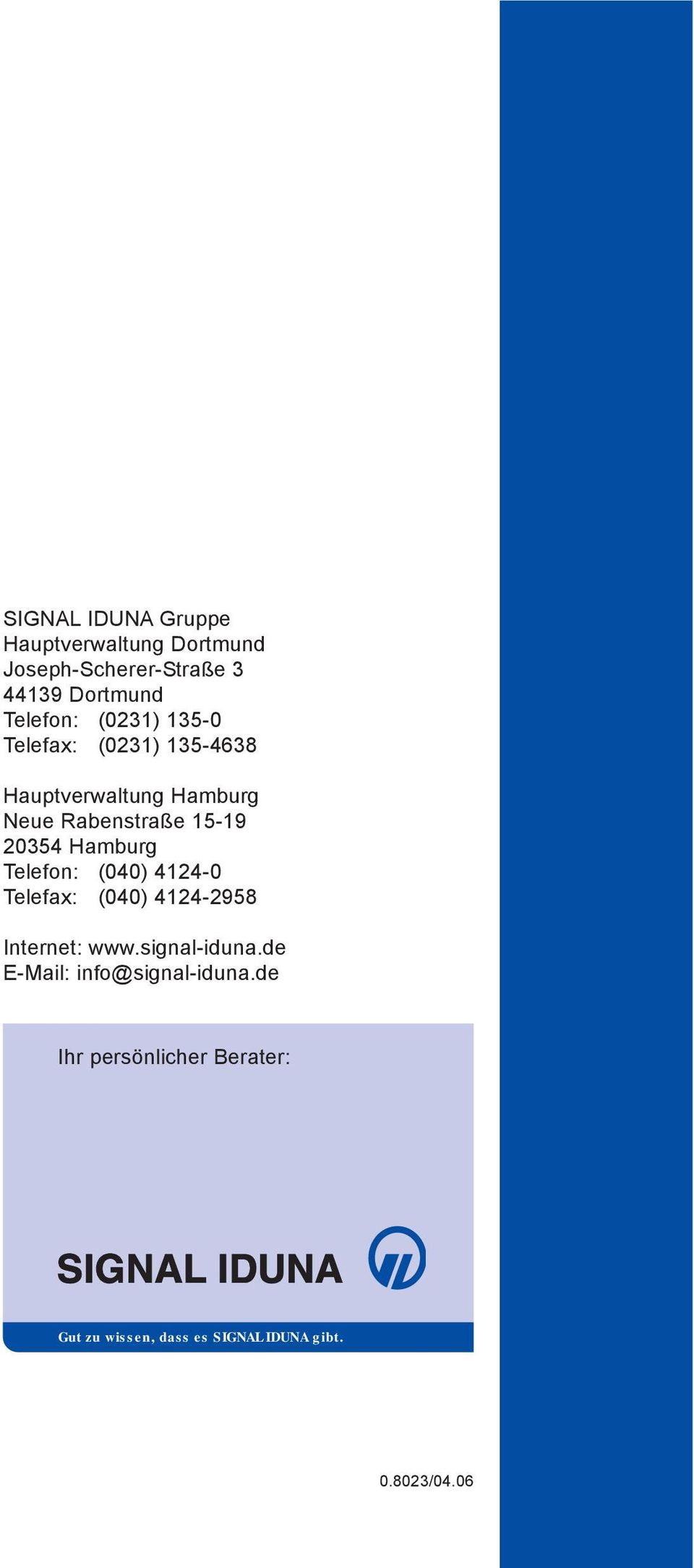 Hamburg Telefon: (040) 4124-0 Telefax: (040) 4124-2958 Internet: www.signal-iduna.