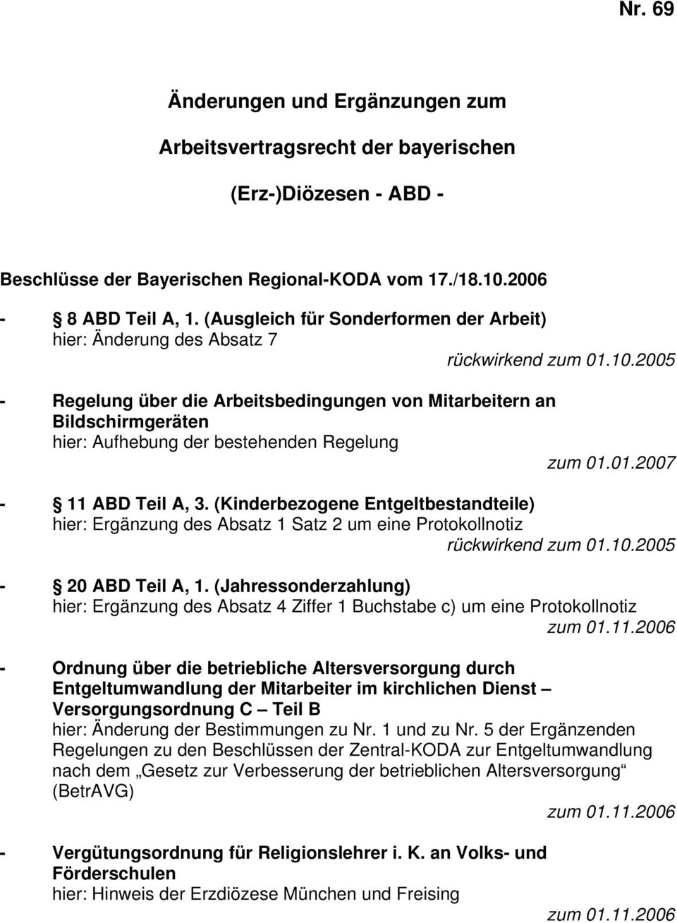 2005 - Regelung über die Arbeitsbedingungen von Mitarbeitern an Bildschirmgeräten hier: Aufhebung der bestehenden Regelung zum 01.01.2007-11 ABD Teil A, 3.