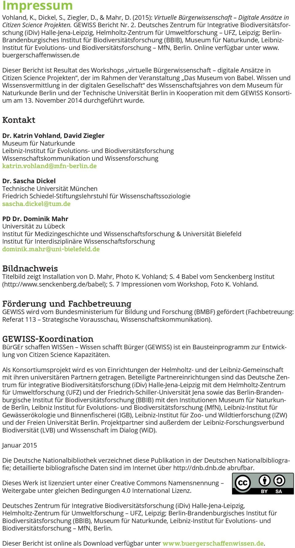 (BBIB), Museum für Naturkunde, Leibniz- Institut für Evolutions- und Biodiversitätsforschung MfN, Berlin. Online verfügbar unter www. buergerschaffenwissen.