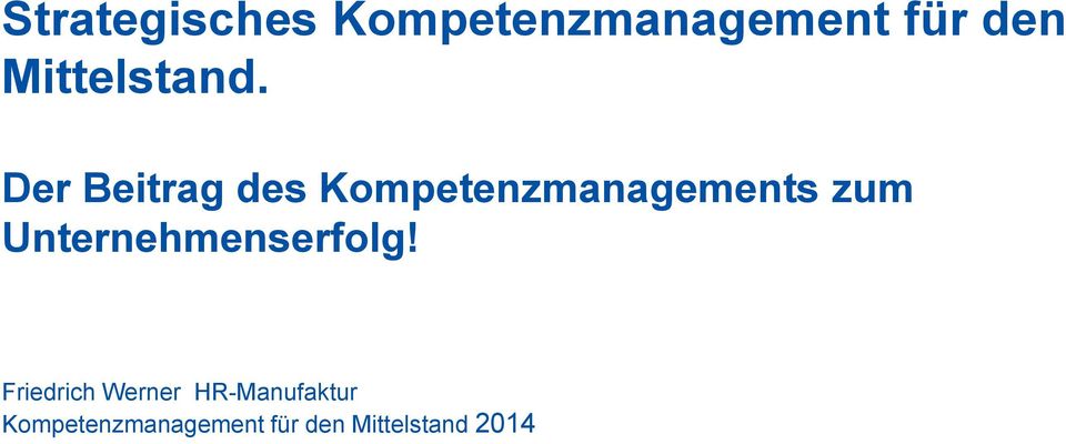 Friedrich Werner HR-Manufaktur Kompetenzmanagement für den