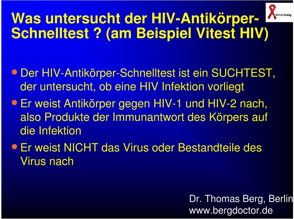 untersucht, ob eine HIV Infektion vorliegt Er weist Antikörper gegen HIV-1 und