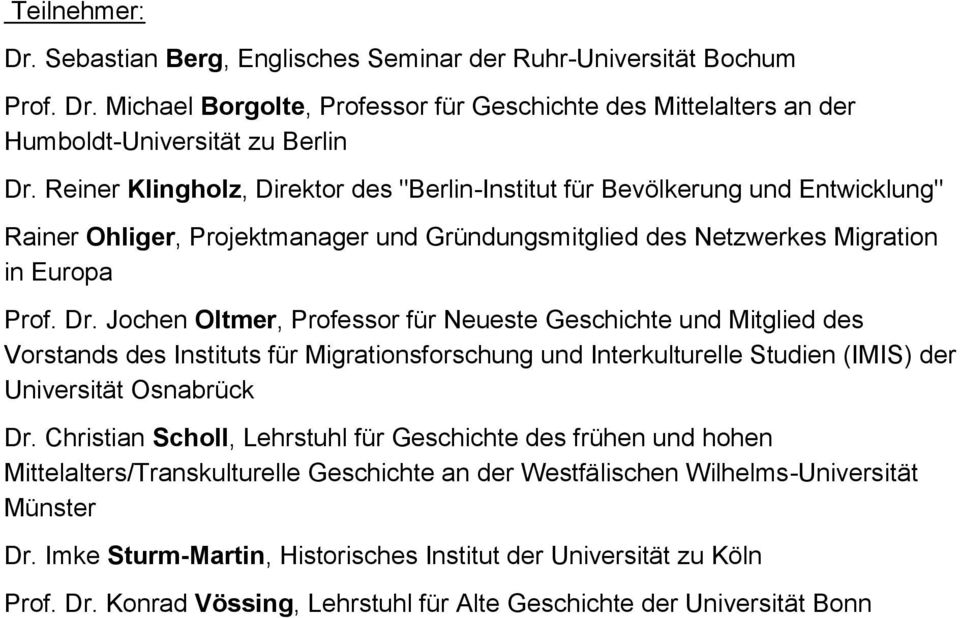 Jochen Oltmer, Professor für Neueste Geschichte und Mitglied des Vorstands des Instituts für Migrationsforschung und Interkulturelle Studien (IMIS) der Universität Osnabrück Dr.
