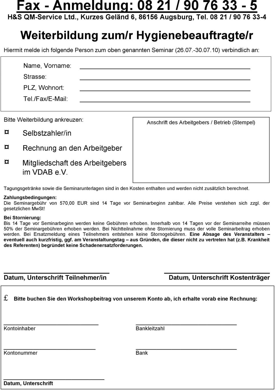 /Fax/E-Mail: Bitte Weiterbildung ankreuzen: Selbstzahler/in Rechnung an den Arbeitgeber Mitgliedschaft des Arbeitgebers im VDAB e.v.