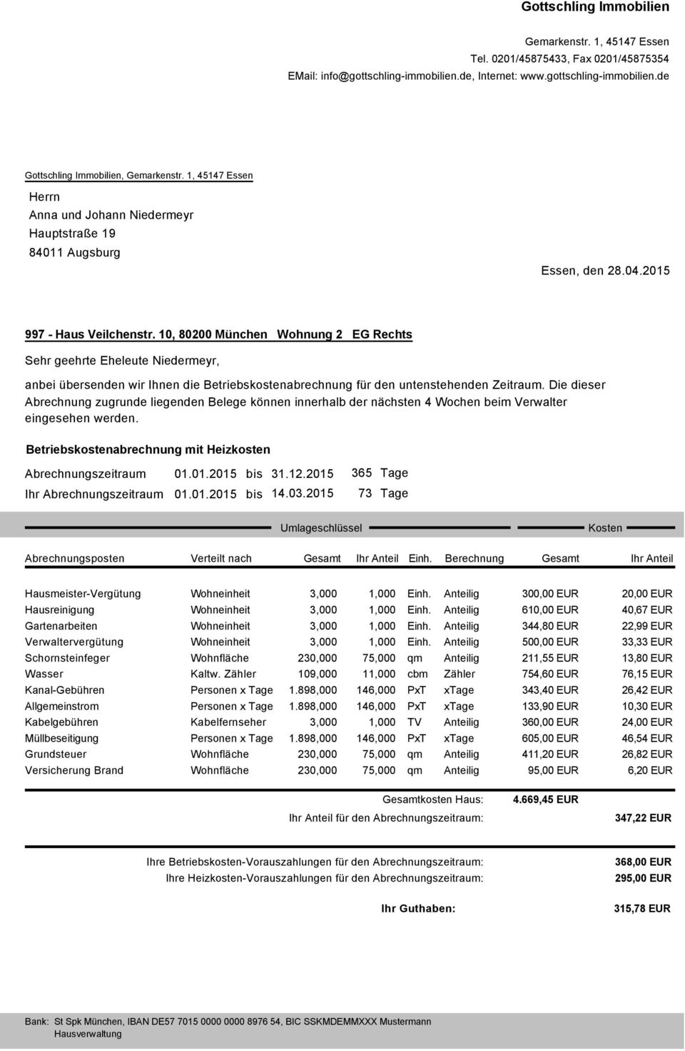 10, 80200 München Wohnung 2 EG Rechts Sehr geehrte Eheleute Niedermeyr, anbei übersenden wir Ihnen die Betriebskostenabrechnung für den untenstehenden Zeitraum.