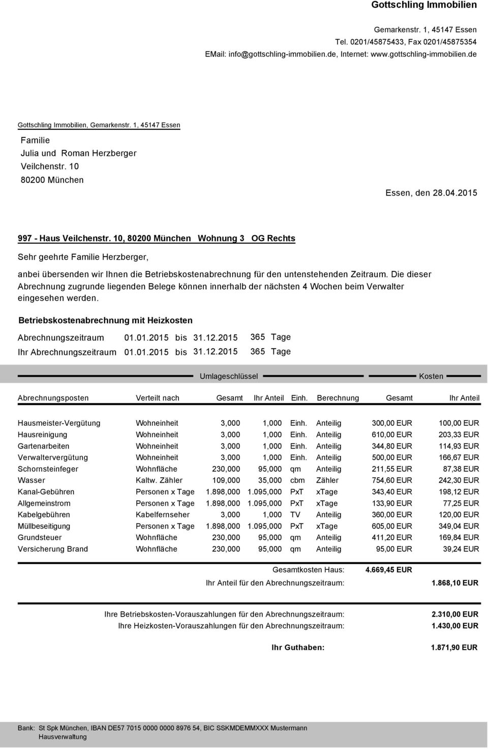 10, 80200 München Wohnung 3 OG Rechts Sehr geehrte Familie Herzberger, anbei übersenden wir Ihnen die Betriebskostenabrechnung für den untenstehenden Zeitraum.