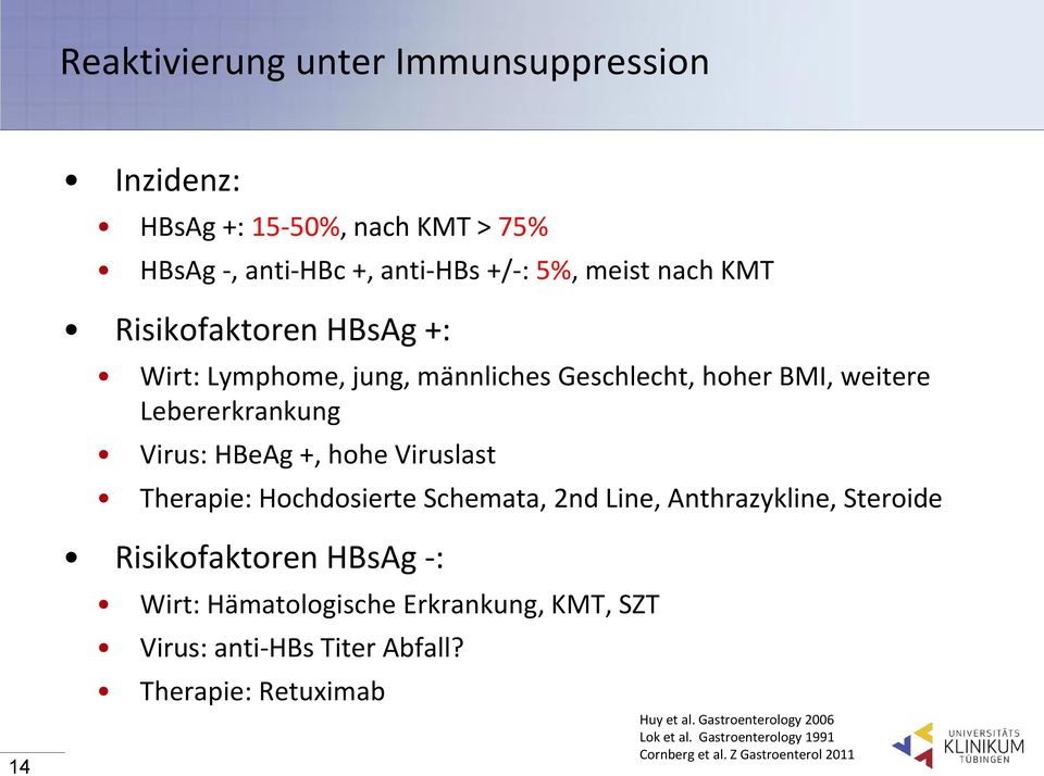 Therapie: Hochdosierte Schemata, 2nd Line, Anthrazykline, Steroide 14 Risikofaktoren HBsAg -: Wirt: Hämatologische Erkrankung, KMT, SZT