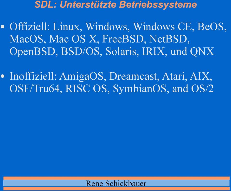 NetBSD, OpenBSD, BSD/OS, Solaris, IRIX, und QNX