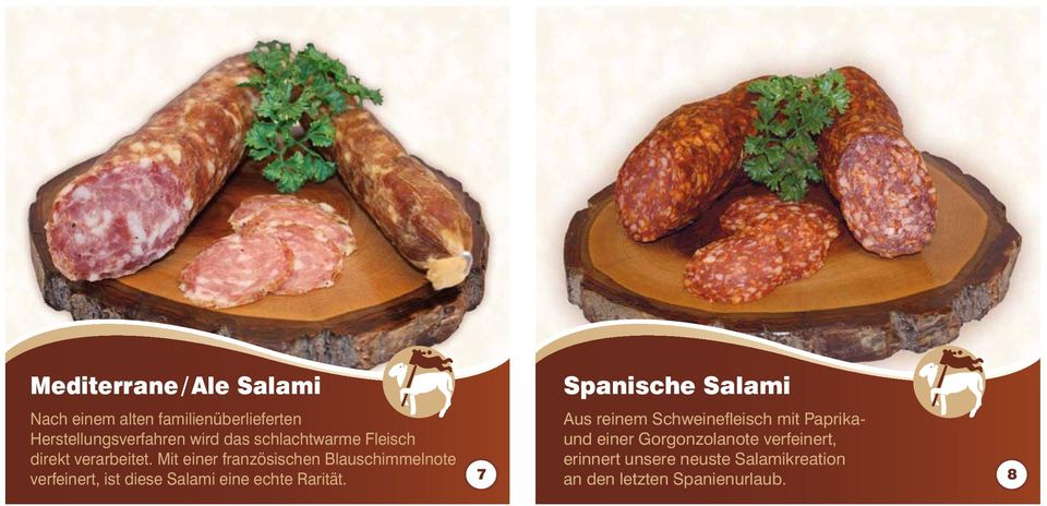 Mit einer französischen Blauschimmelnote verfeinert, ist diese Salami eine echte Rarität.