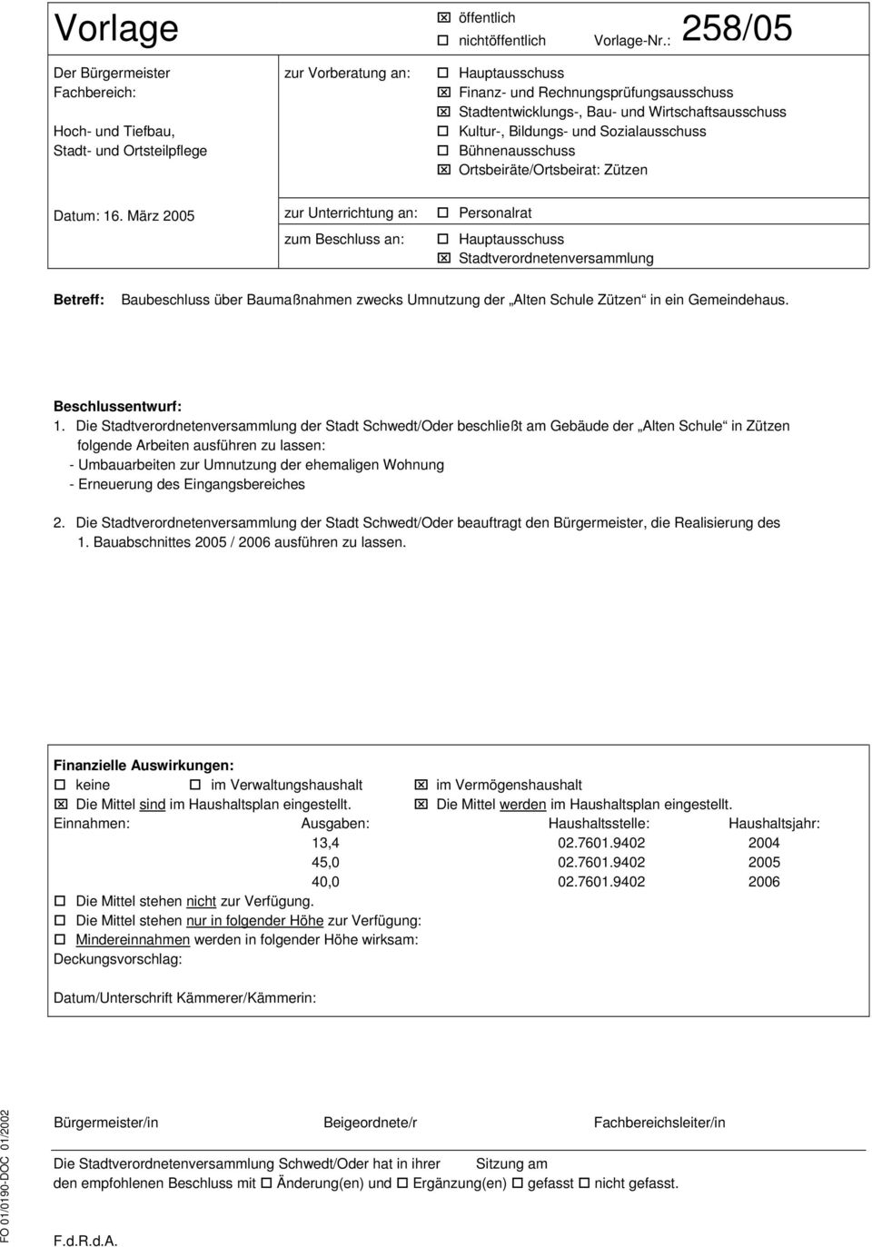 Wirtschaftsausschuss Kultur-, Bildungs- und Sozialausschuss Bühnenausschuss Ortsbeiräte/Ortsbeirat: Zützen Datum: 16.