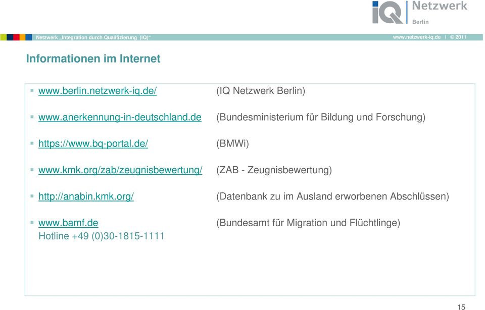 de Hotline +49 (0)30-1815-1111 (IQ Netzwerk Berlin) (Bundesministerium für Bildung und Forschung)