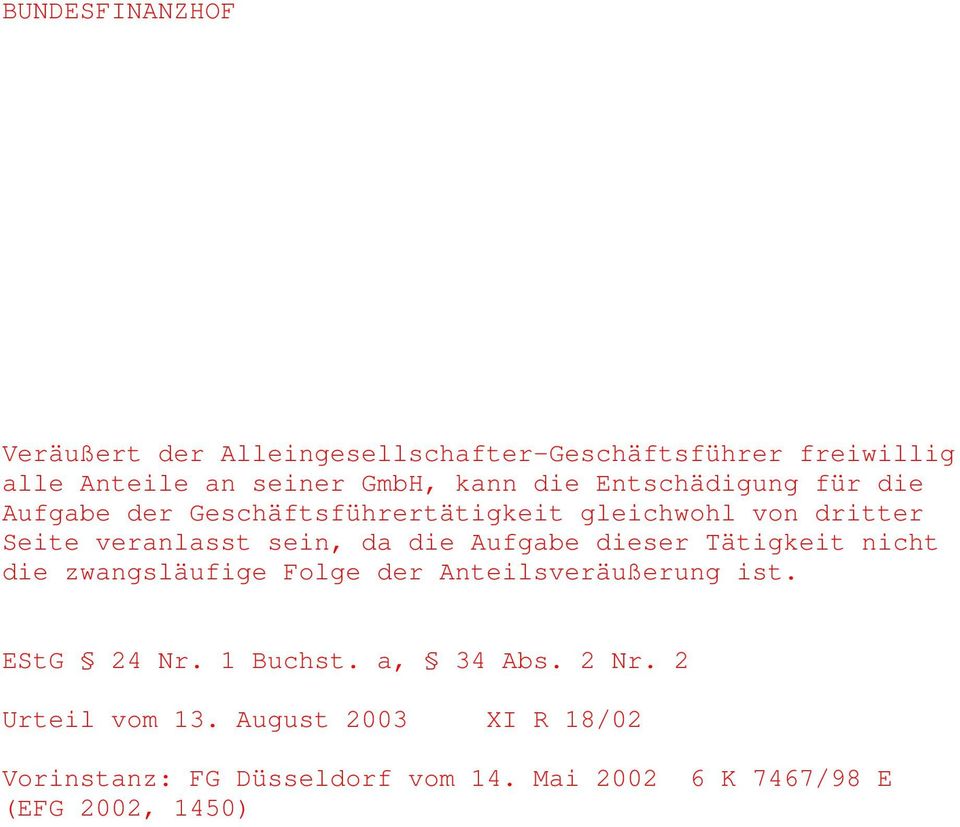 Aufgabe dieser Tätigkeit nicht die zwangsläufige Folge der Anteilsveräußerung ist. EStG 24 Nr. 1 Buchst. a, 34 Abs.