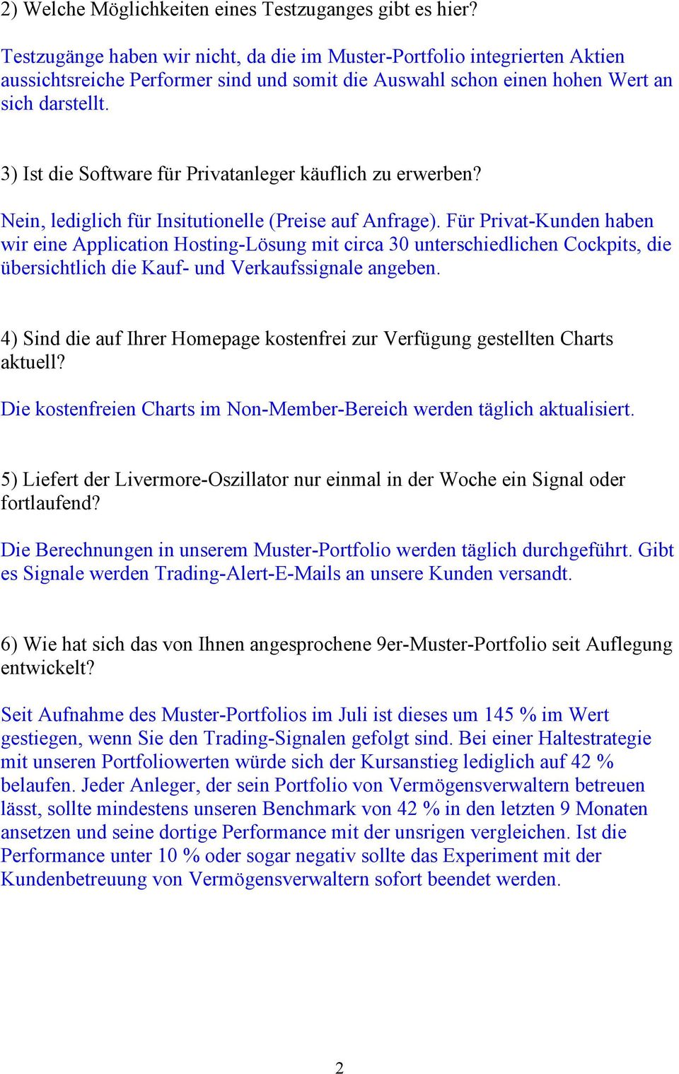 3) Ist die Software für Privatanleger käuflich zu erwerben? Nein, lediglich für Insitutionelle (Preise auf Anfrage).