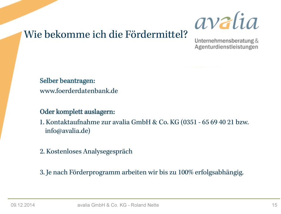Kontaktaufnahme zur avalia GmbH & Co. KG (0351-65 69 40 21 bzw.