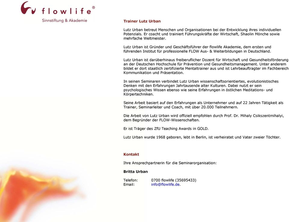Lutz Urban ist Gründer und Geschäftsführer der flowlife Akademie, dem ersten und führenden Institut für professionelle FLOW Aus- & Weiterbildungen in Deutschland.