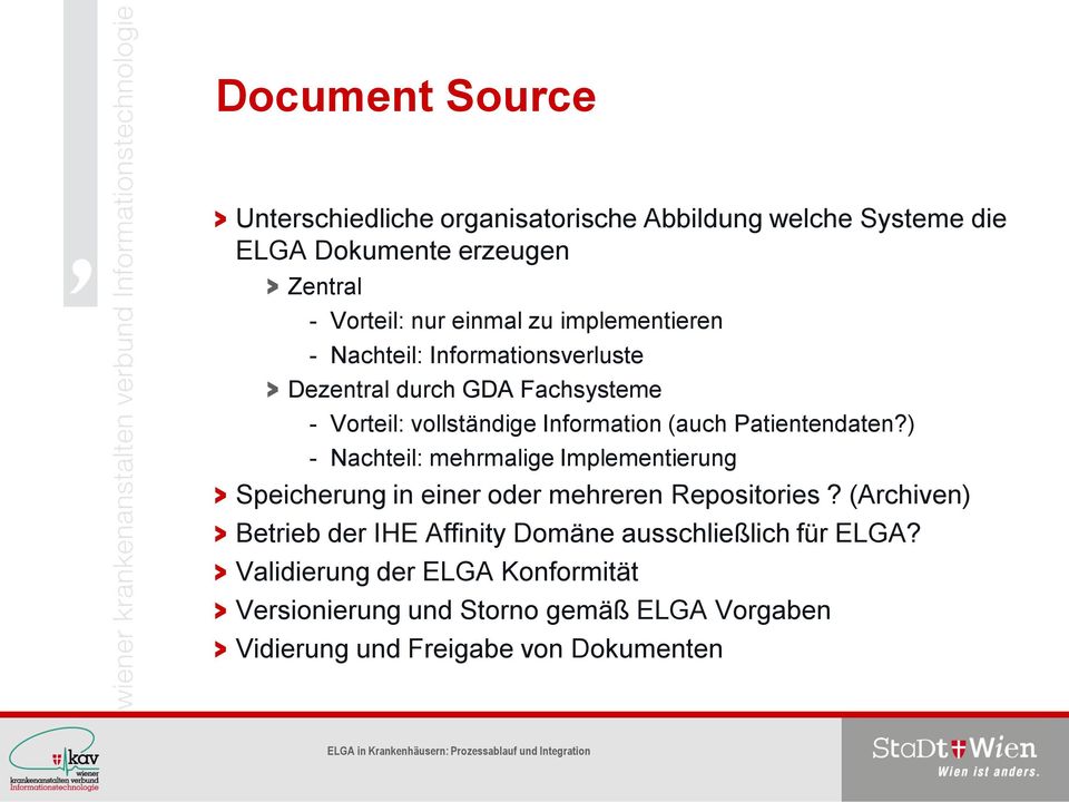 ) - Nachteil: mehrmalige Implementierung > Speicherung in einer oder mehreren Repositories?