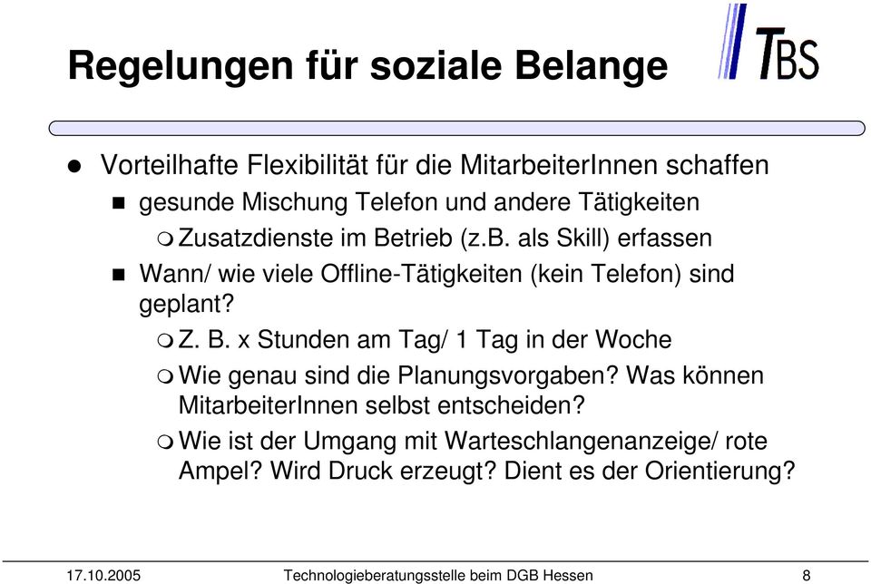 Was können MitarbeiterInnen selbst entscheiden? Wie ist der Umgang mit Warteschlangenanzeige/ rote Ampel? Wird Druck erzeugt?