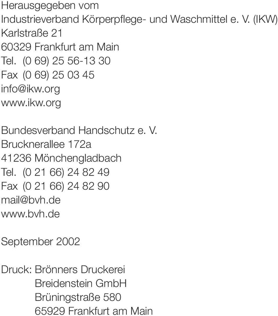 ikw.org Bundesverband Handschutz e. V. Brucknerallee 172a 41236 Mönchengladbach Tel.