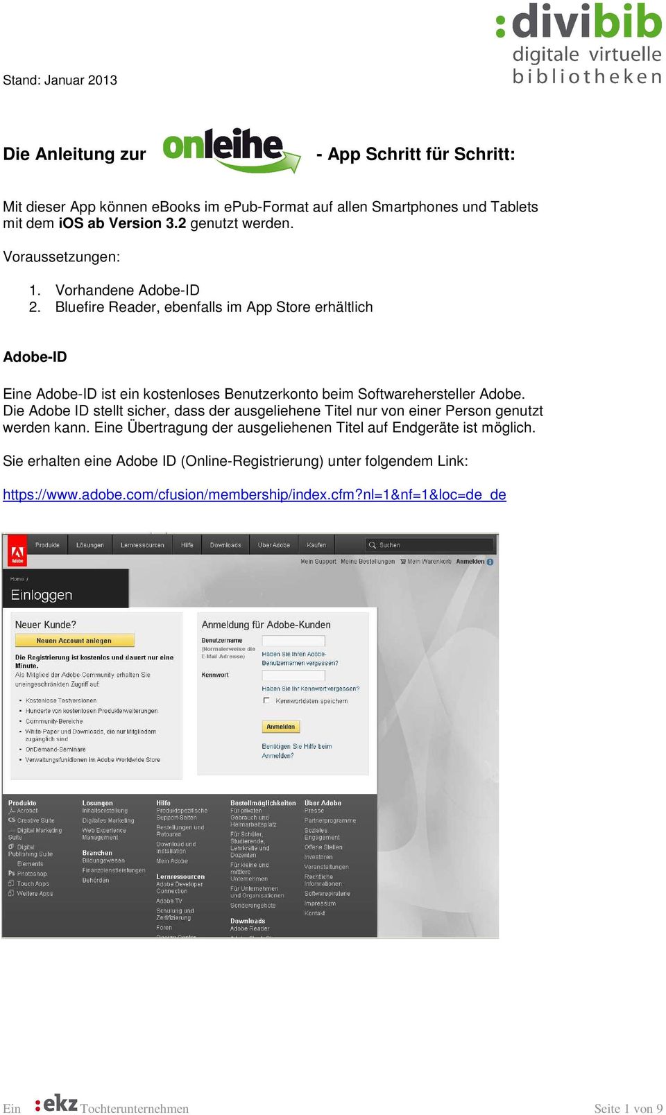 Bluefire Reader, ebenfalls im App Store erhältlich Adobe-ID Eine Adobe-ID ist ein kostenloses Benutzerkonto beim Softwarehersteller Adobe.