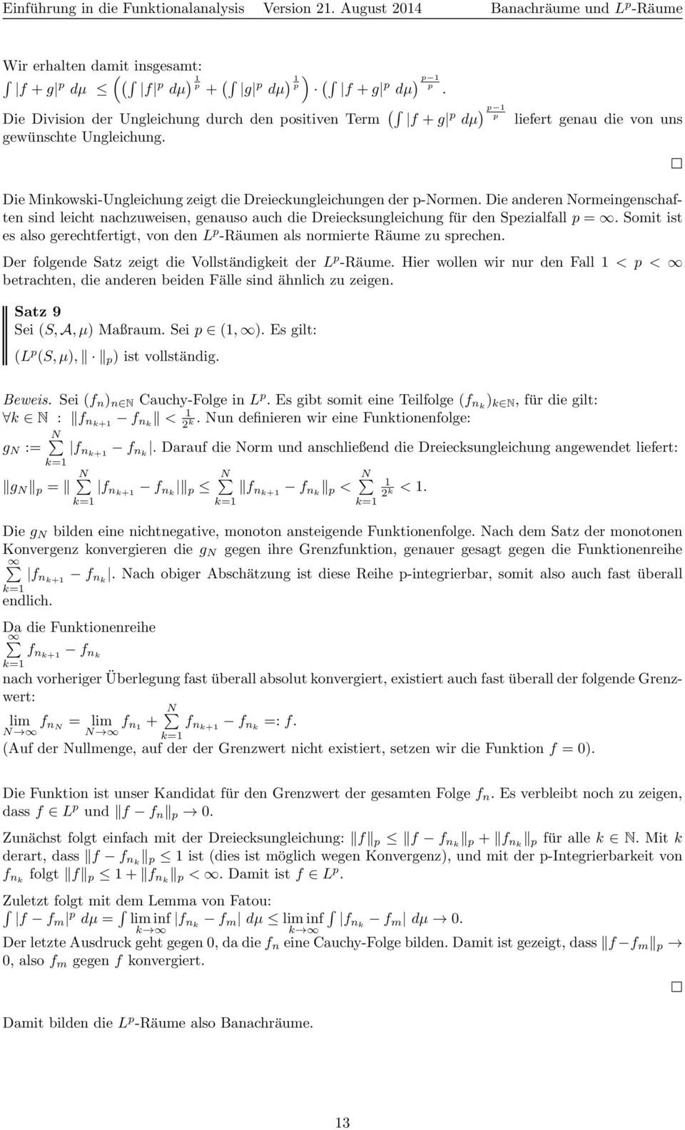 Die anderen Normeingenschaften sind leicht nachzuweisen, genauso auch die Dreiecksungleichung für den Spezialfall p =.